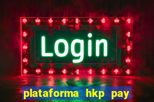 plataforma hkp pay jogos online